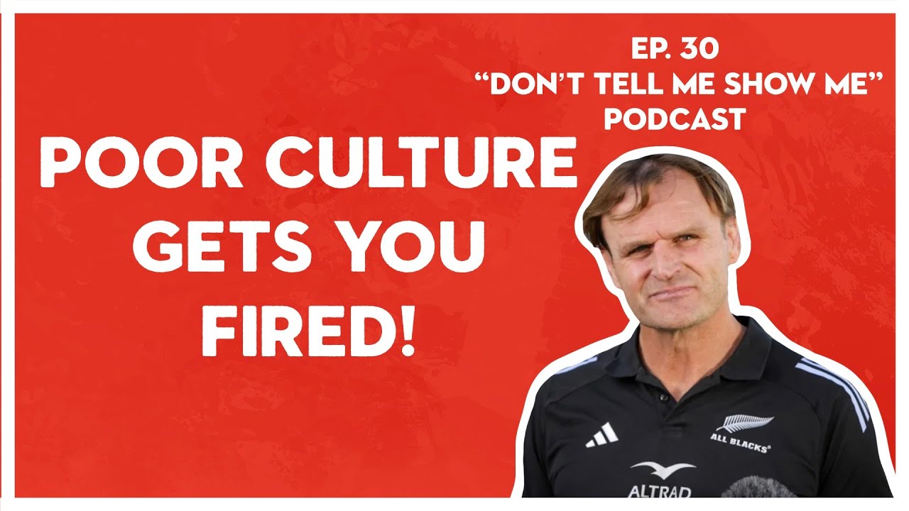 Poor Culture Gets You Fired! Ep.30 - “Don’t Tell Me Show Me”