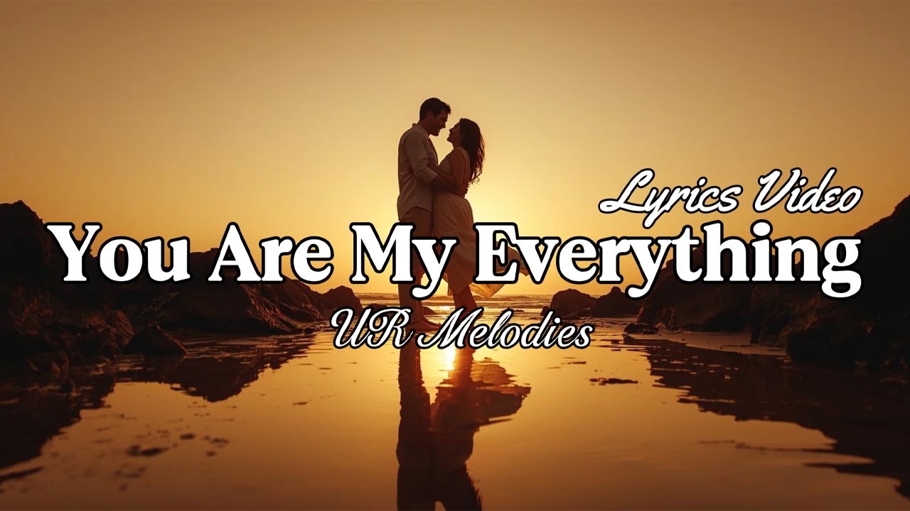 You Are My Everything - Romantic Love Song With Lyrics | UR Melodies