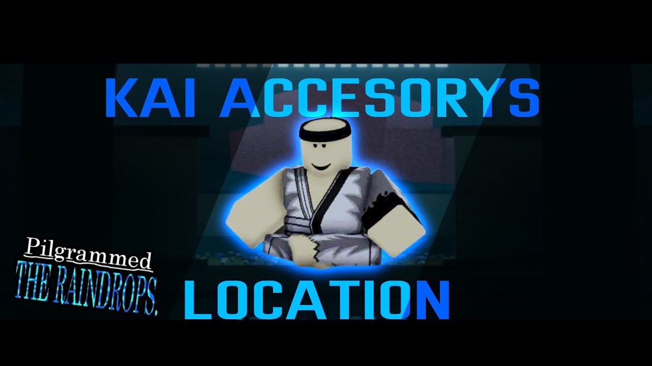 Kai Accessories Location After Raindrop Update - Roblox Pilgrammed