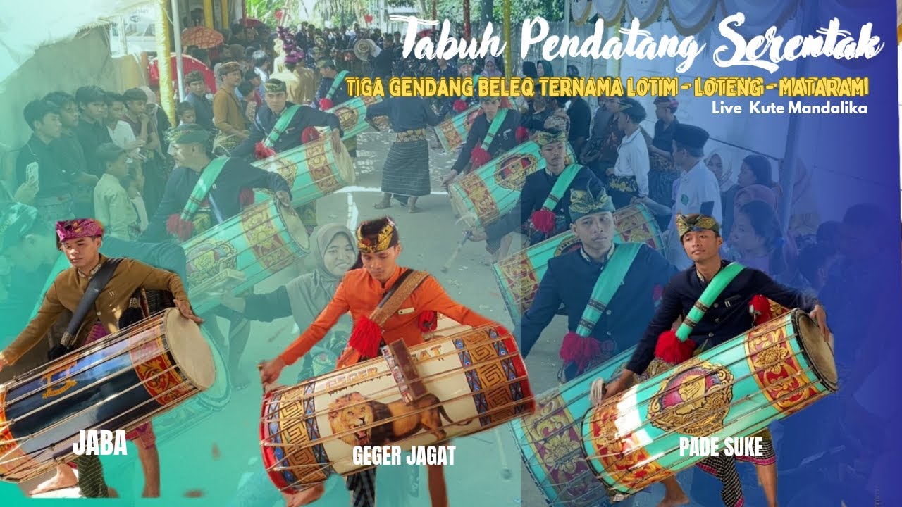 TABUH KEDATANGAN SERENTAK TIGA GENDANG BELEQ TERNAMA GEGER JAGAT-JABA-PASU DI KUTE