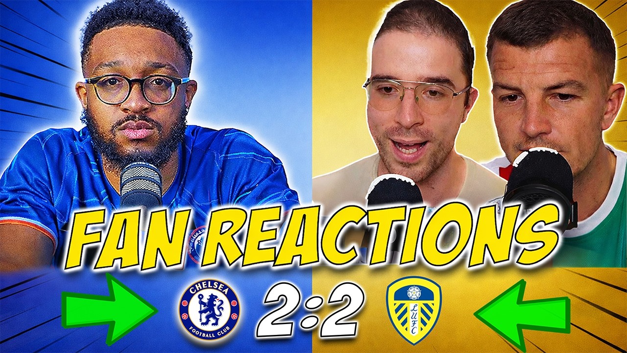 Chelsea 2–2 Leeds Reactions😬Late Chaos!