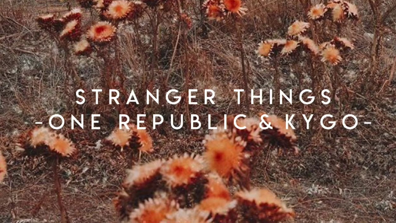 stranger things // one republic and kygo (slowed down)