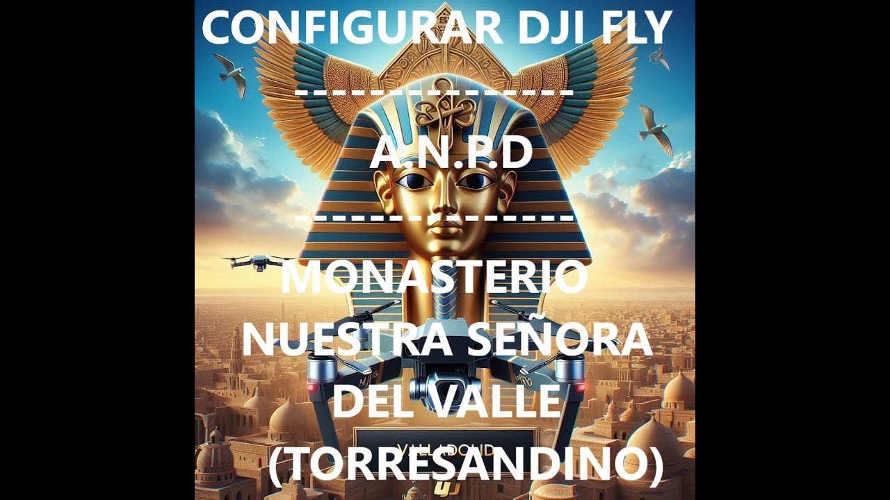 DJI AIR 3S CONFIGURACIONES IMPORTANTES DE LA DJI FLY - A.N.P. D. -MON. NTRA. SRA. DE LOS VALLES (ZA)