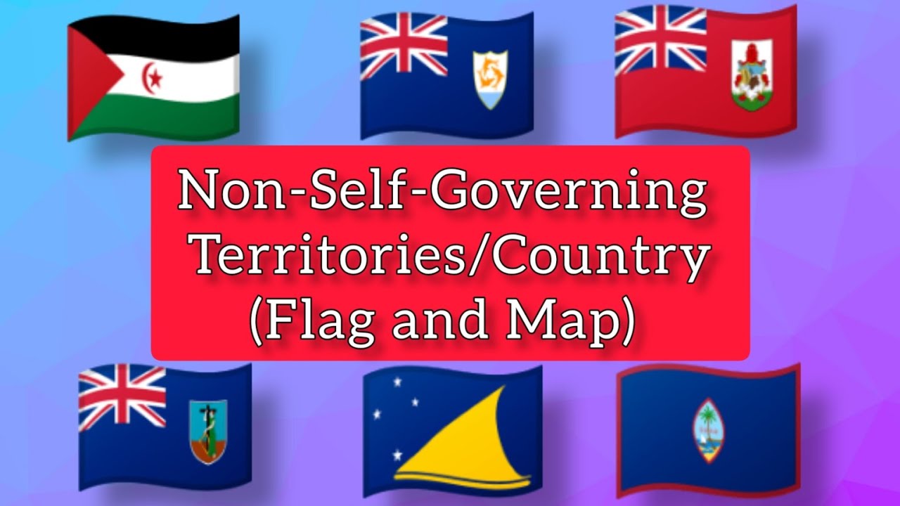 NON-SELF-GOVERNING TERRITORIES | Non-Self-Governing country | list of non self governing territories