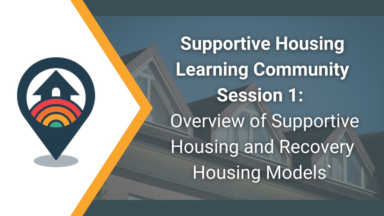 HHRC Webinar: Supportive Housing Session 1&mdash;Overview of Supportive Housing and Recovery Housing
