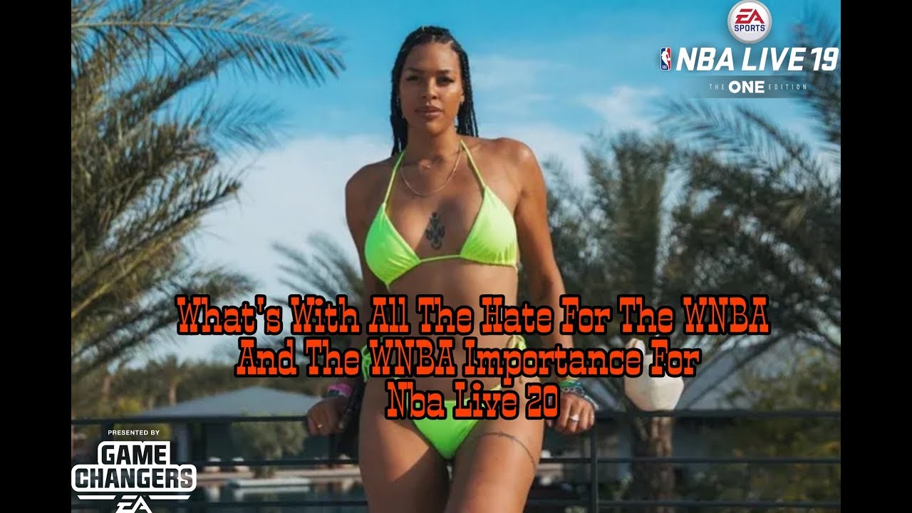 The Importance Of The WNBA In #NbaLive20 And Is It Important To You.