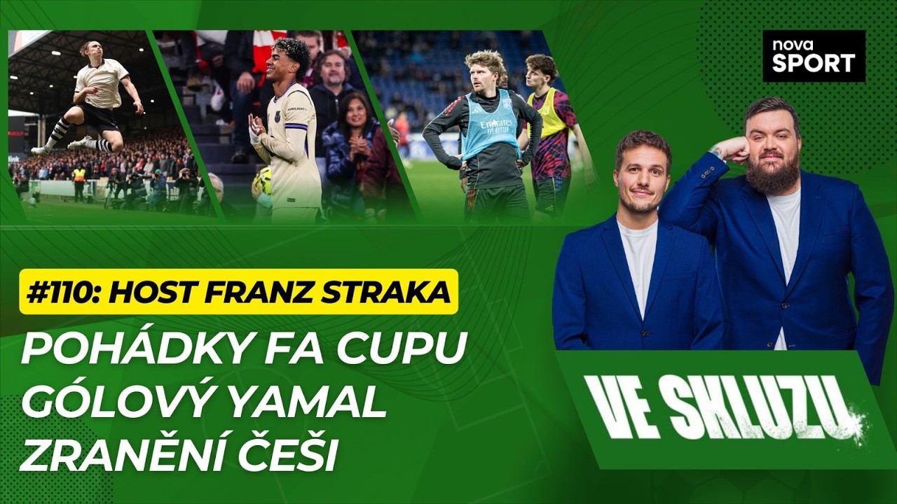 VE SKLUZU 110 | Pohádky FA Cupu. Gólový Yamal. Zranění Češi. - ft. Franz Straka