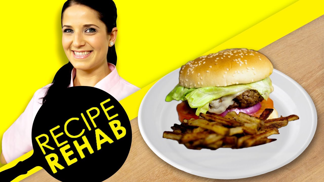 Old School Burger and Fries for the Kids I Recipe Rehab I Everyday Health