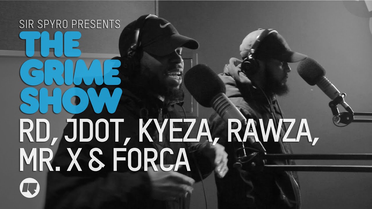 Grime Show: RD, JDot, Kyeza, Rawza, Mr. X & Forca