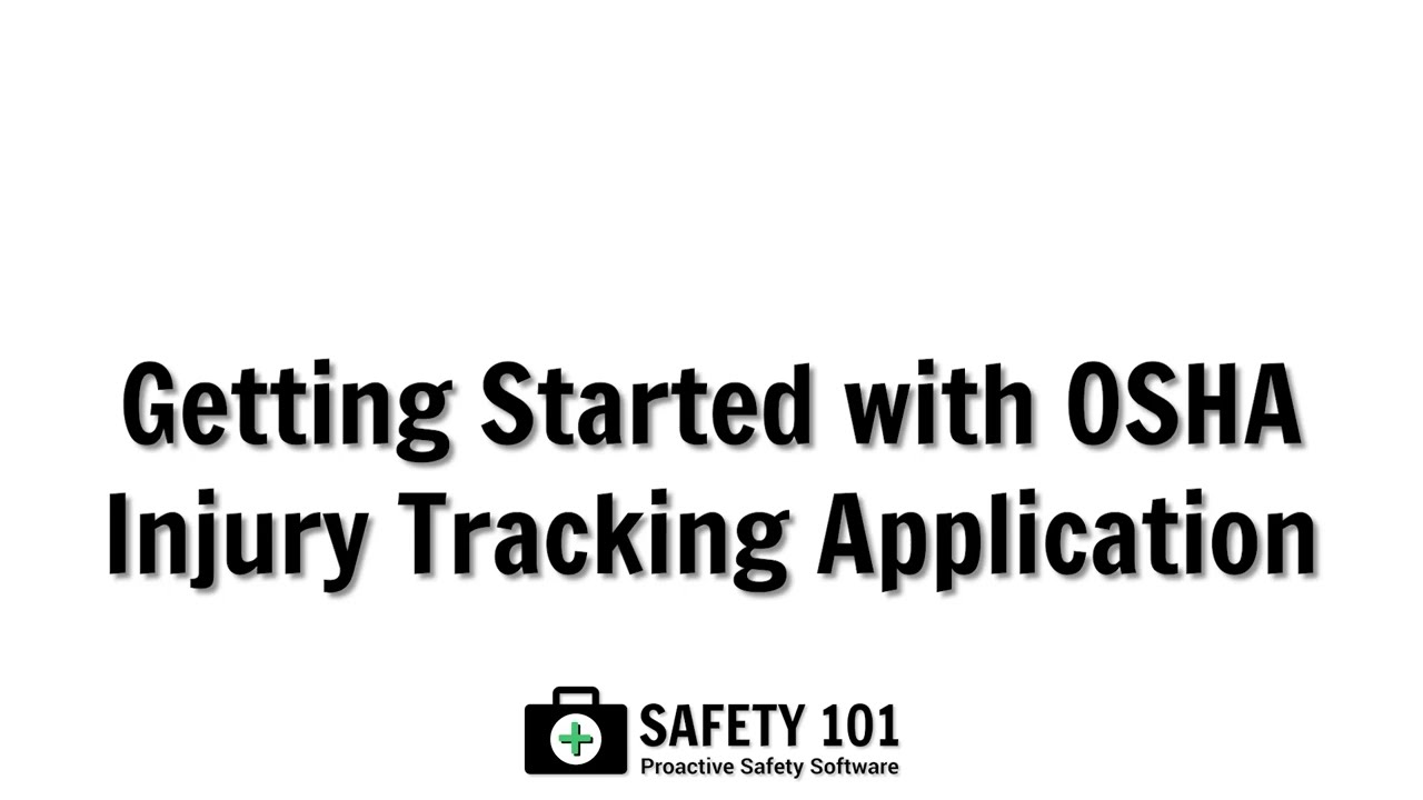 Getting Started with OSHA Injury Tracking Application | Safety 101: Proactive Safety Software