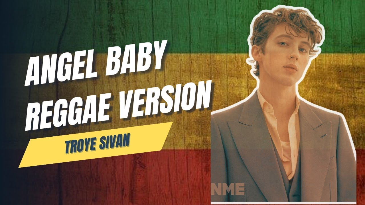 TROYE SIVAN - ANGEL BABY REGGAE VERSION