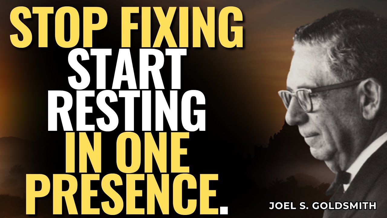STOP TRYING to Fix Life—Discover ONE PRESENCE & GRACE in SILENCE | JOEL S. GOLDSMITH