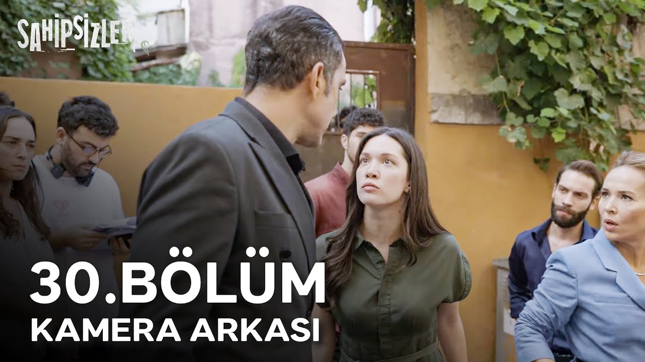 30.⁠ ⁠Bölümün Unutulmaz Final Sahnesi Nasıl Çekildi, Yakından Görelim! | Sahipsizler