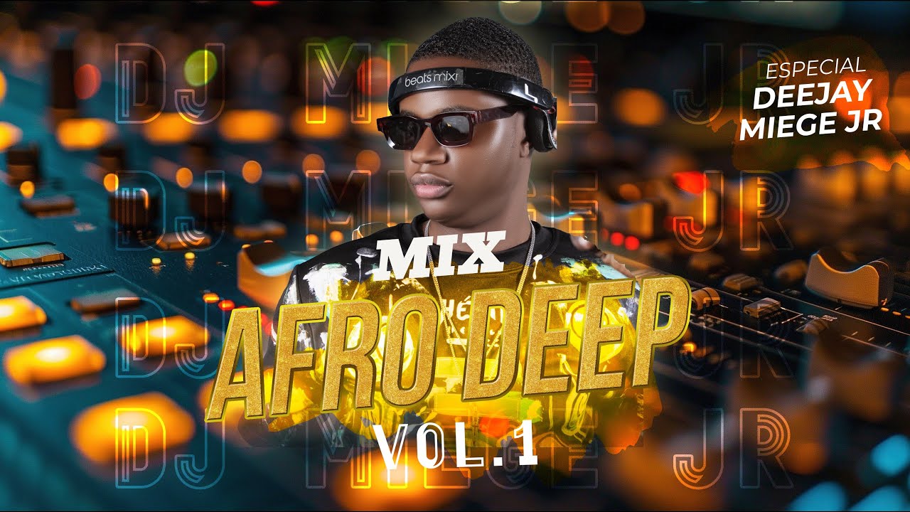 MIX AFRO DEEP • Dj Miege Jr •|• Vol.1 •