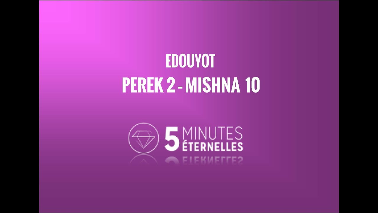Edouyot - Perek 2 Mishna 10 - Mer. 17 Av 5777