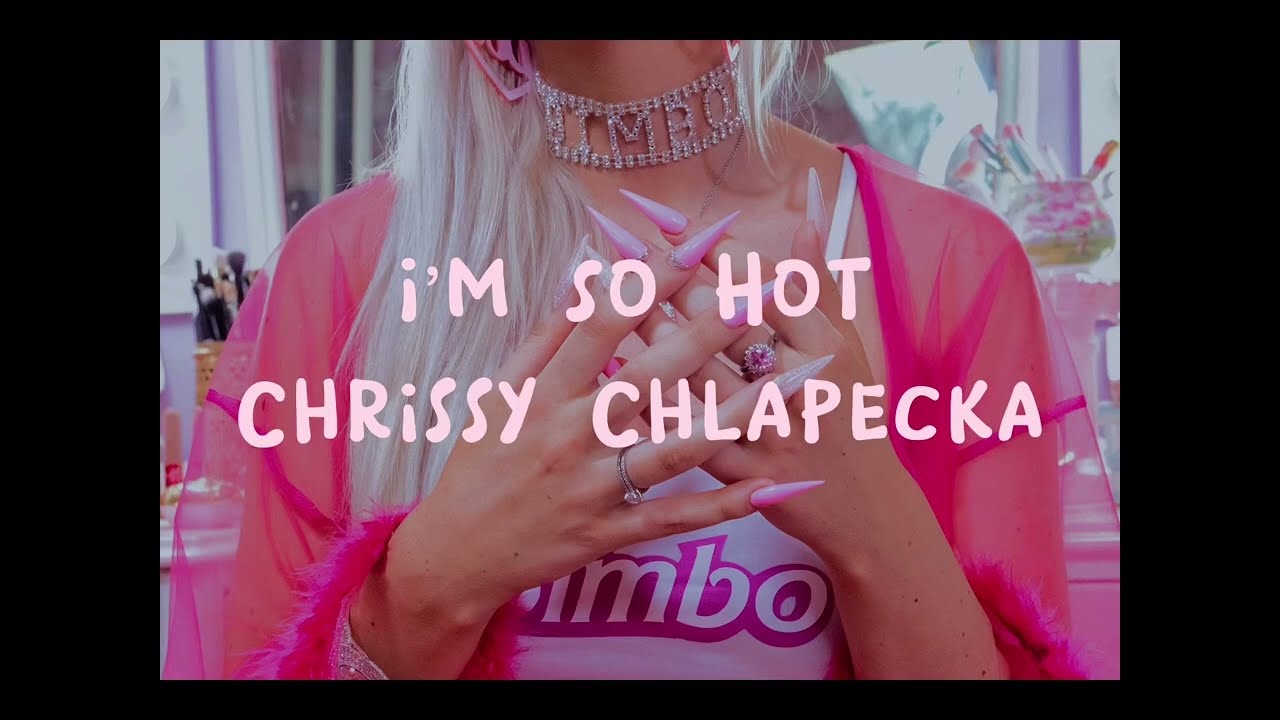 Chrissy Chlapecka - I&rsquo;m So Hot (Lyrics)