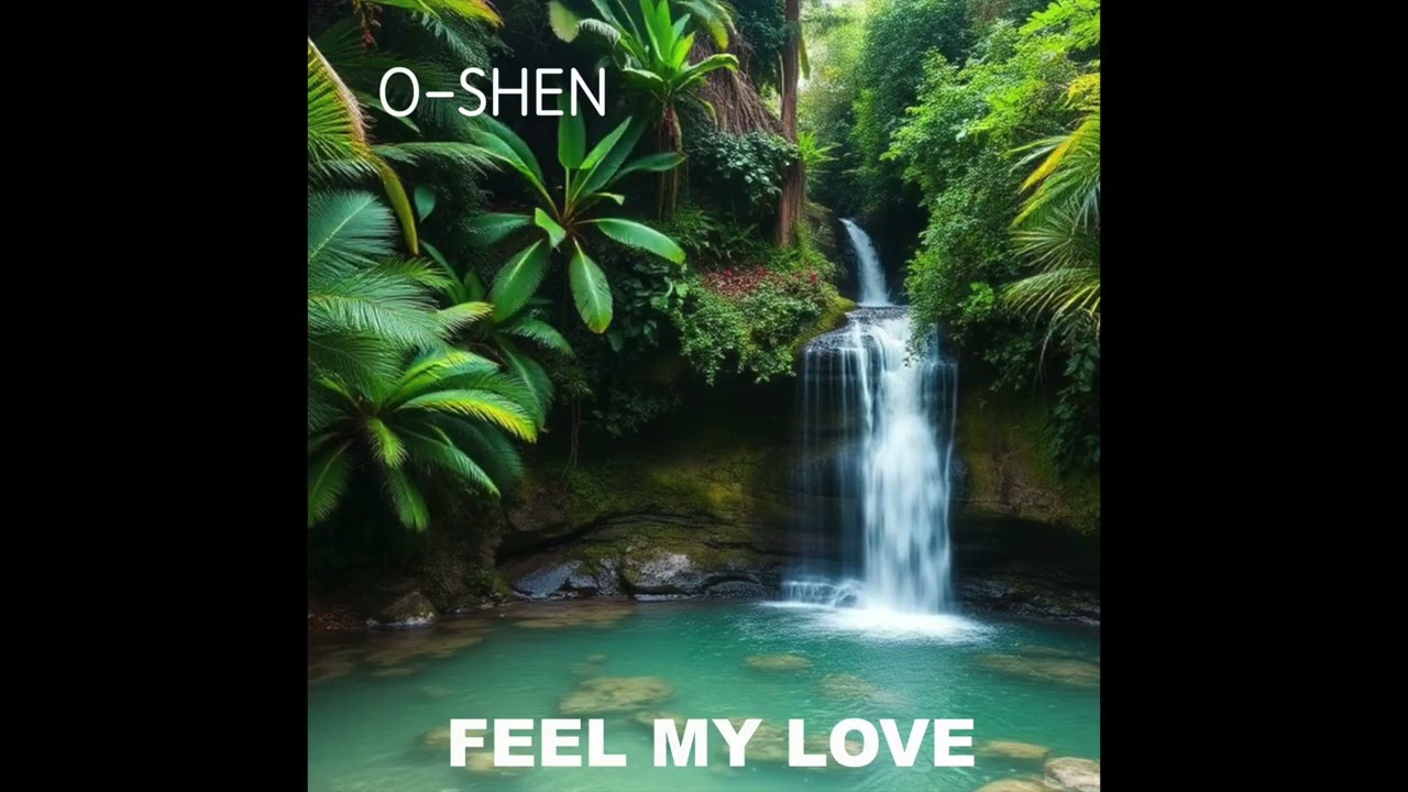 O-SHEN - Feel My Love