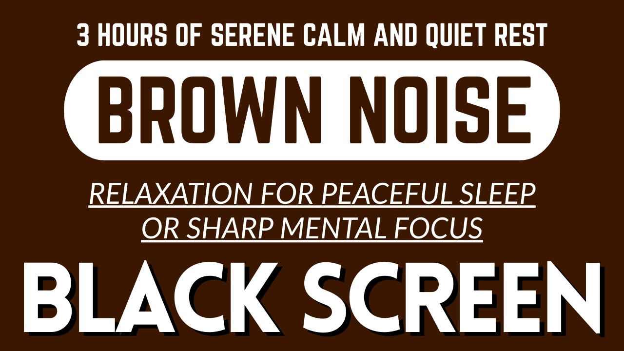 3 Hours Of Serene Calm And Quiet Rest With Brown Sound Noise | BLACK SCREEN | 3 Hours, No AD
