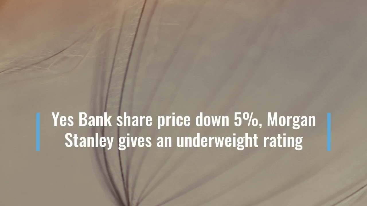 Yes Bank share price down 5%, Morgan Stanley gives an underweight rating