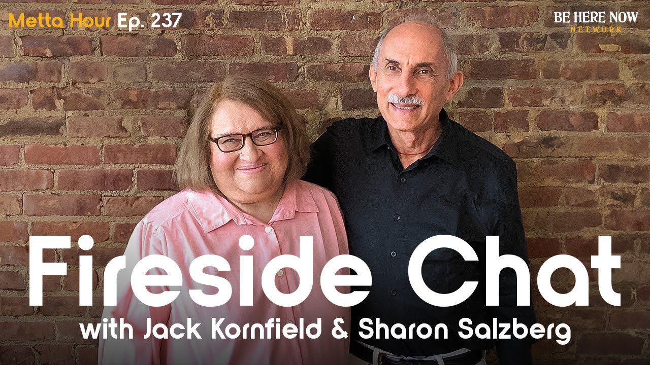 A Fireside Chat with Jack Kornfield & Sharon Salzberg – Metta Hour Podcast Ep. 237