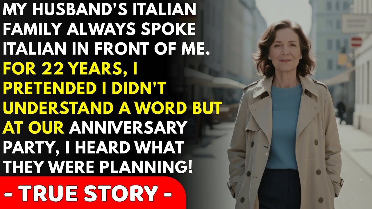 My husband and his Italian mother spoke Italian for 22 years. When I finally understood, I heard…
