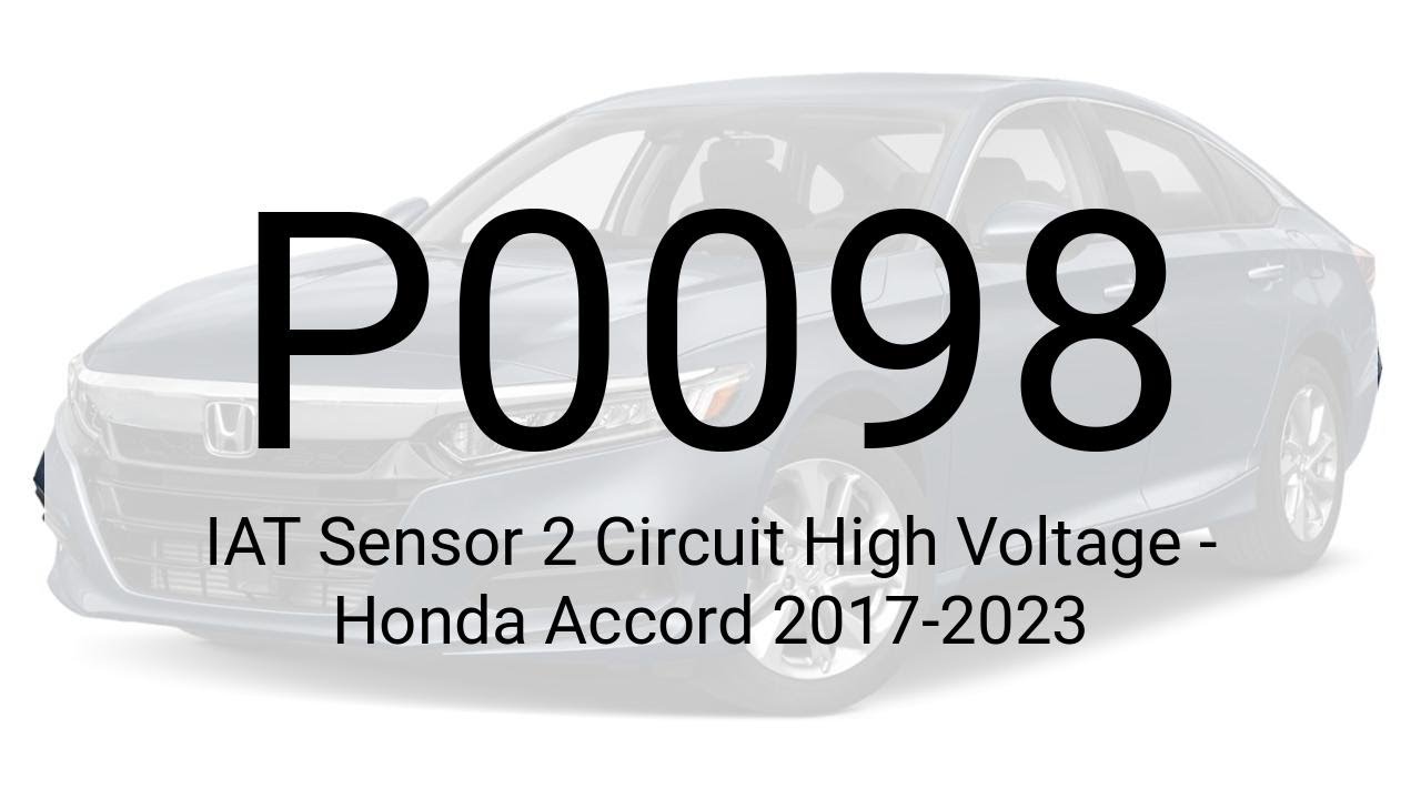 DTC P0098 IAT Sensor 2 Circuit High Voltage - Honda Accord 2017-2023