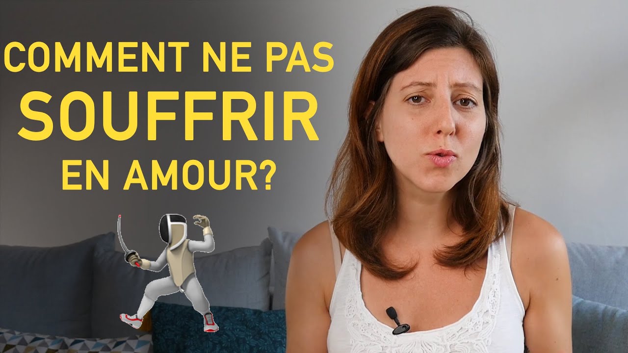 Comment ne pas SOUFFRIR en amour ? (Sans essayer de se 