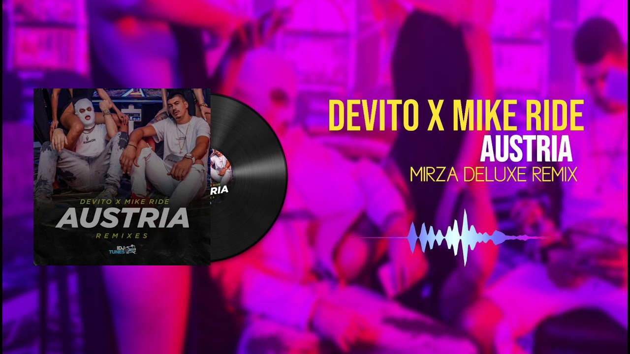 DEVITO x MIKE RIDE - AUSTRIA (Mirza Deluxe Remix)