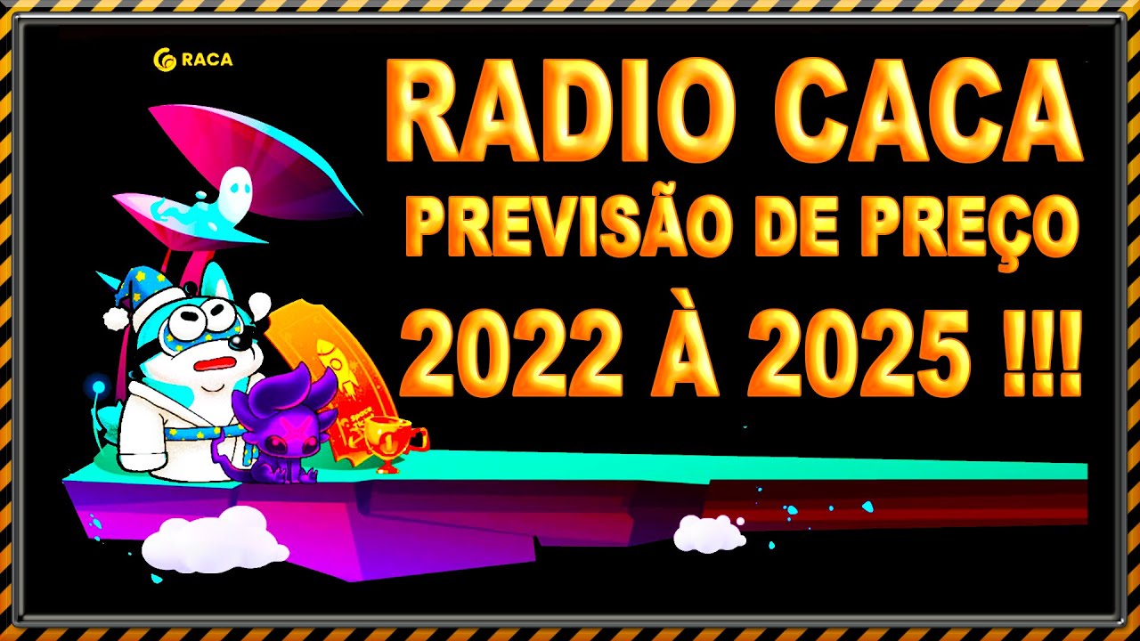 RADIO CACA PREVIS&Atilde;O DE PRE&Ccedil;O 2022 &Agrave; 2025 !!!