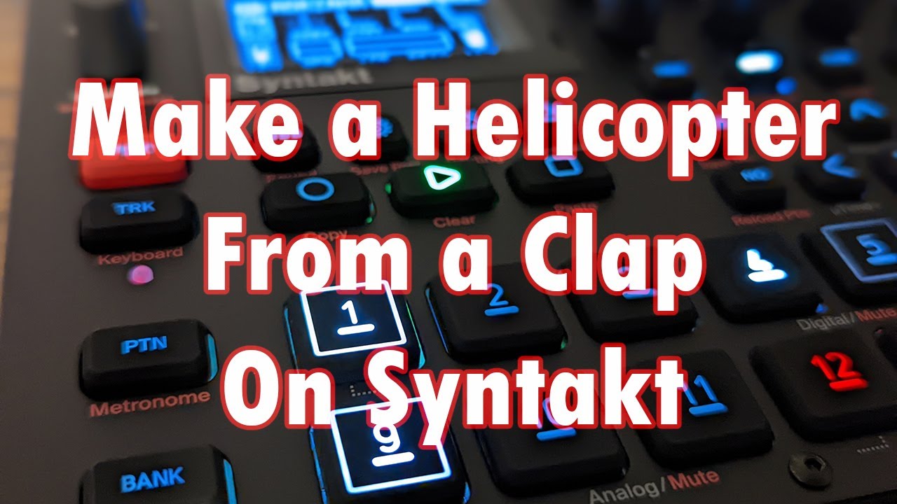 Make a Helicopter from a Clap on Syntakt | Life's Little Chroments