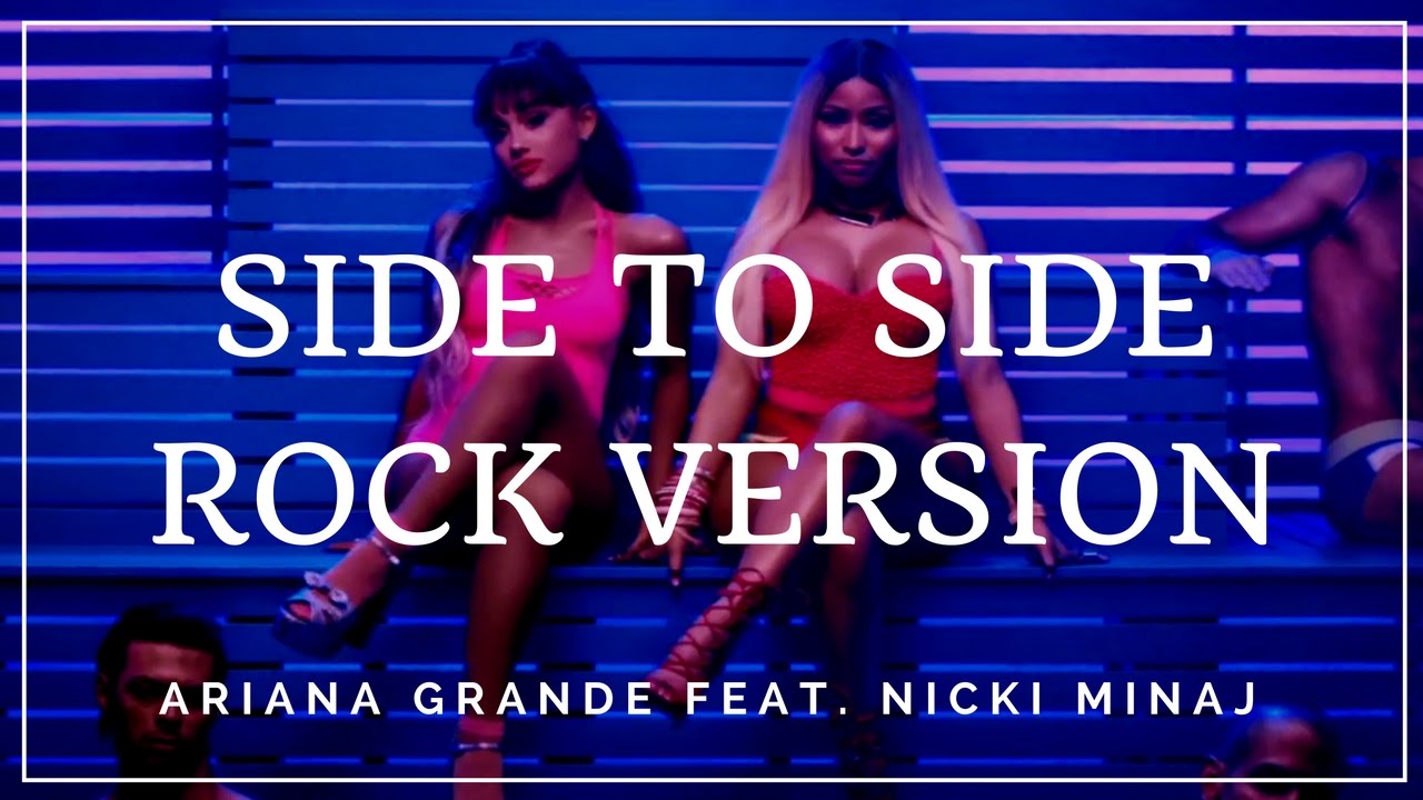 SIDE TO SIDE - ARIANA GRANDE .FEAT NICKI MINAJ (ROCK VERSION) #POPGOESROCK