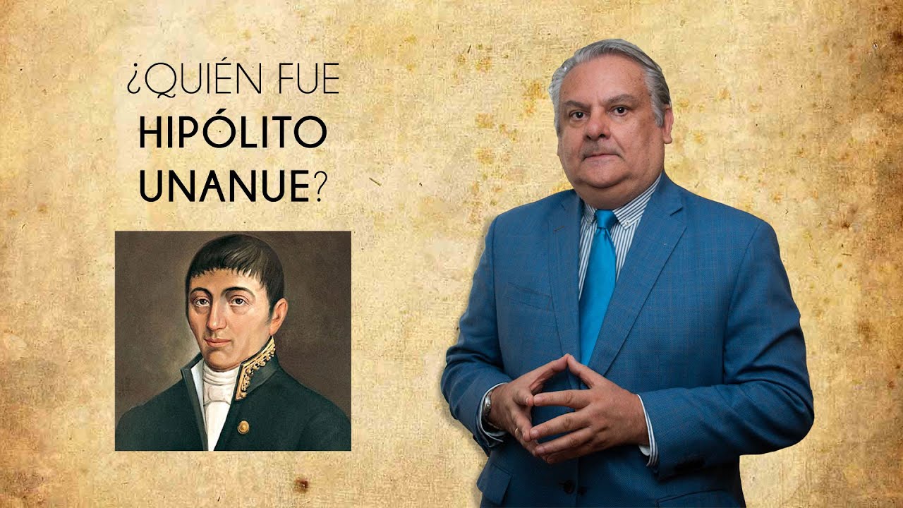 &iquest;Qui&eacute;n fue Hip&oacute;lito Unanue?
