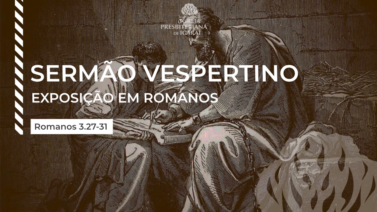 Exposição em Romanos 3.27-31 | Pr. Paulo Figueiredo