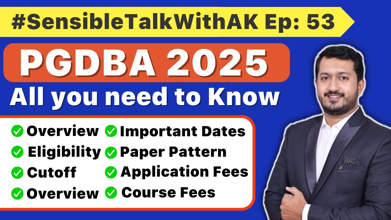 PGDBA 2025 | All you need to Know #SensibleTalkWithAK Ep: 53