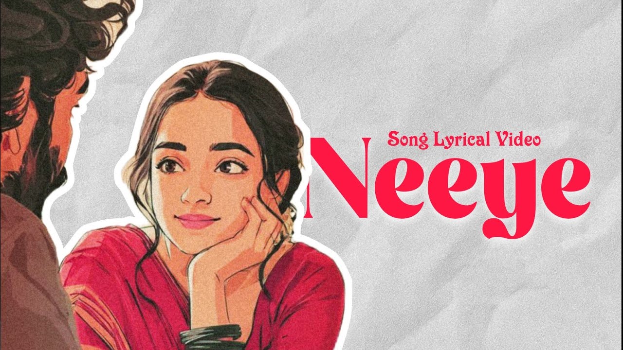 Neeye!! Song Lyrical Video 