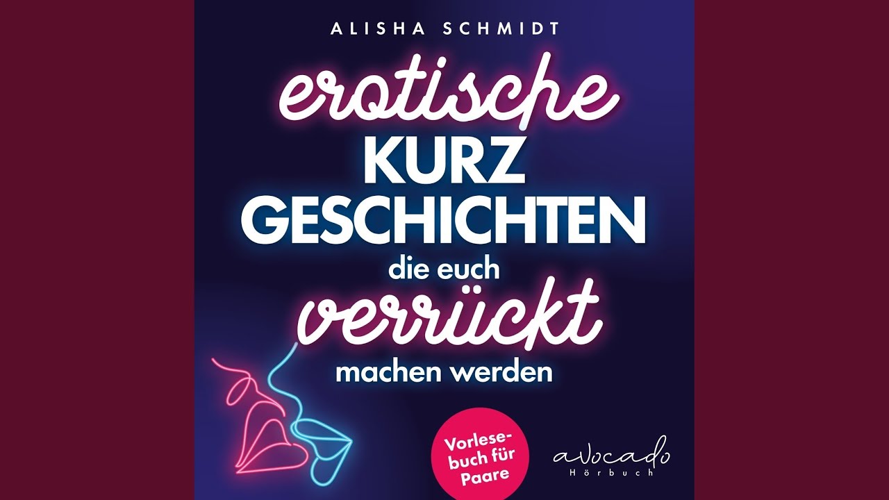 Kapitel 2.9.4 & Kapitel 2.10.1 - Erotische Kurzgeschichten, die euch verrückt machen werden