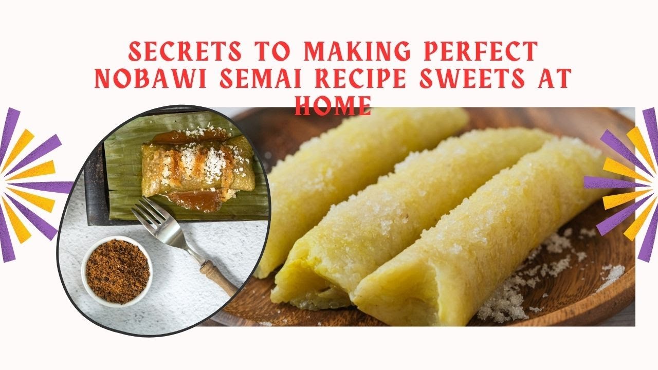 Secrets to Making PERFECT Nobawi Semai Recipe Sweets at Home By Moonlight Foodiee