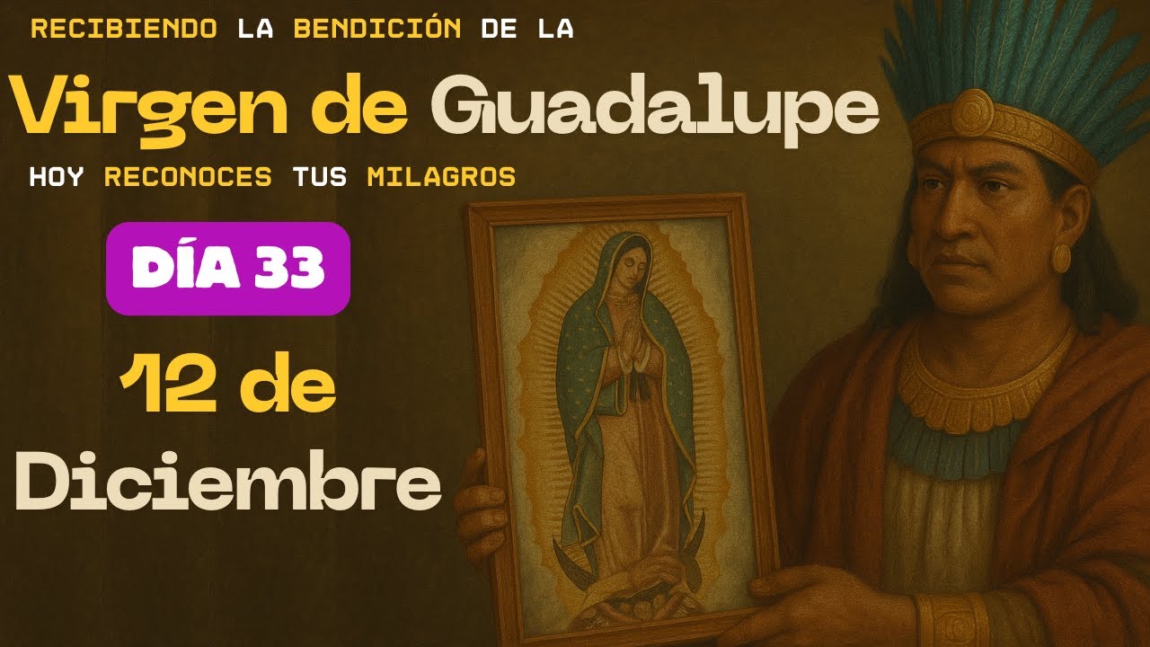 Llegaste al Día 33: María de Guadalupe Tiene un Mensaje Para Ti Hoy!