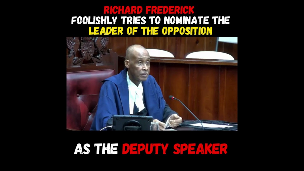 Richard Frederick foolishly tries to Nominate the Leader of the Opposition as Deputy Speaker