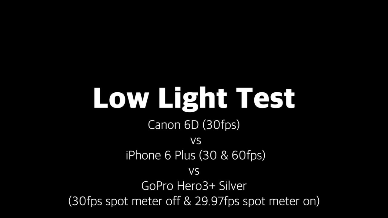 Low light test: Canon 6D vs iPhone 6 Plus vs GoPro HERO3+ Silver
