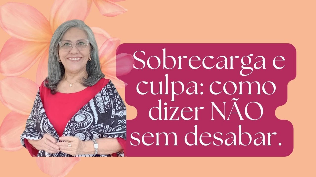 Sobrecarga e CULPA: como dizer NÃO sem desabar