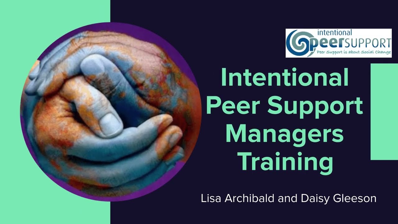 Intentional Peer Support - What is the Managers Training? Lisa Archibald and Daisy Gleeson