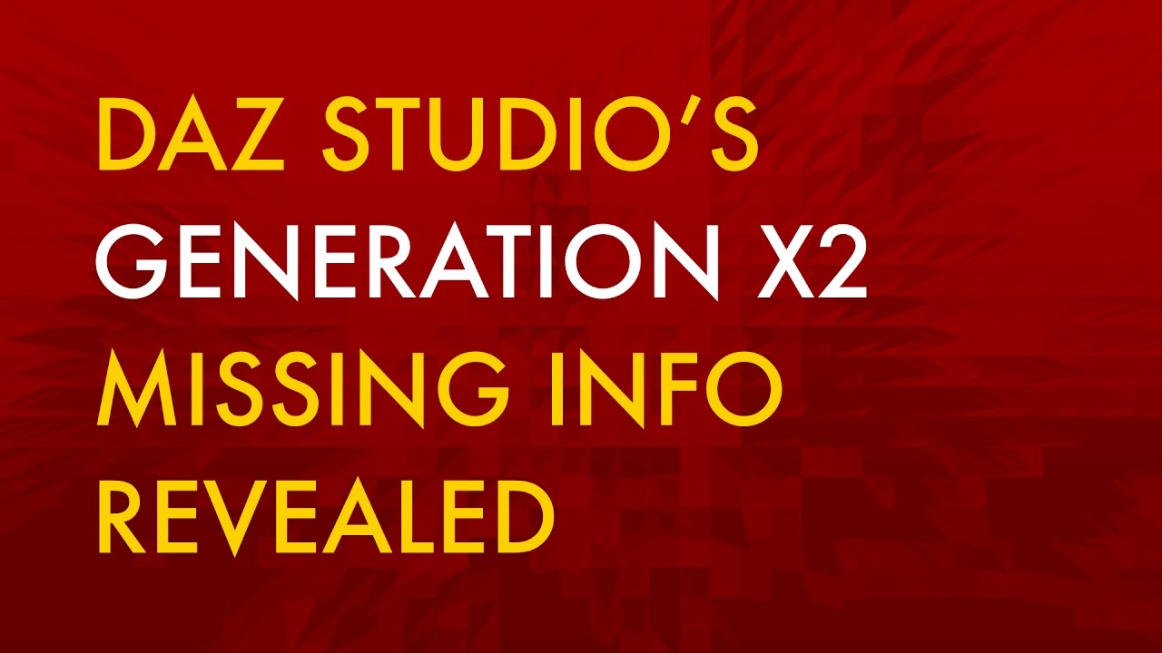 Generation X2 - Missing Information Revealed