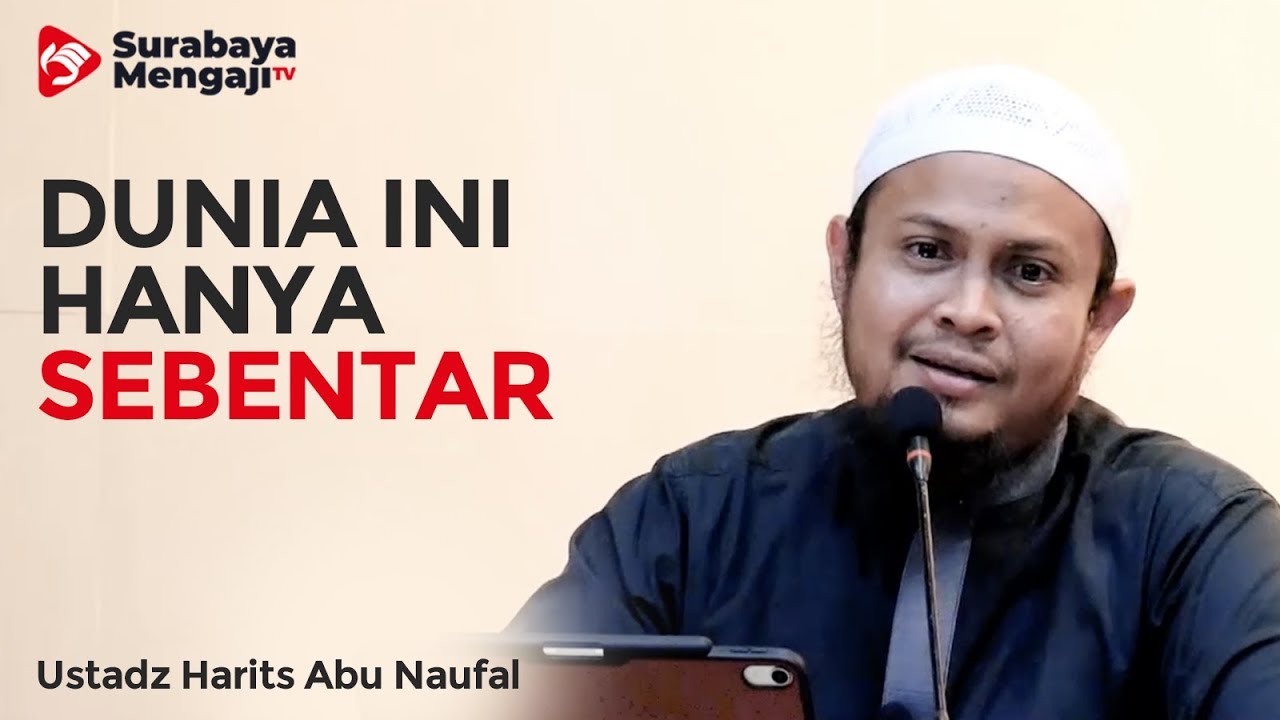 Dunia Ini Hanya Sebentar - Ustadz Harits Abu Naufal