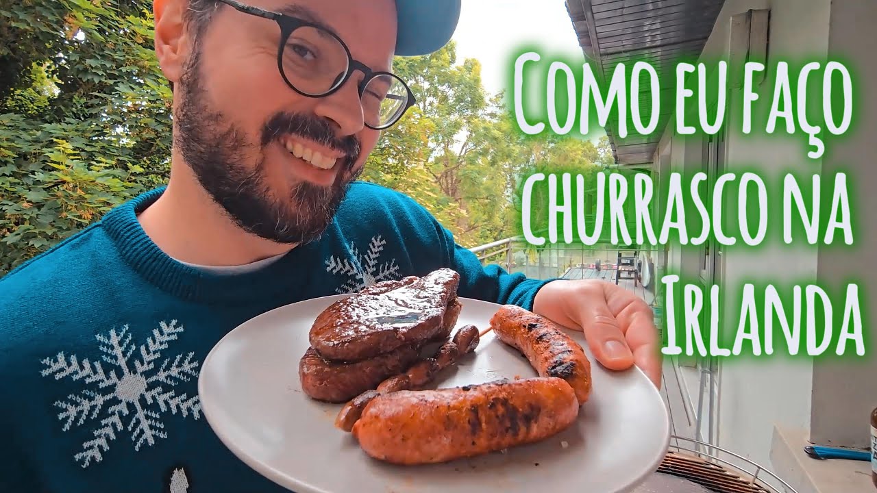 Como eu faço churrasco aqui na Irlanda