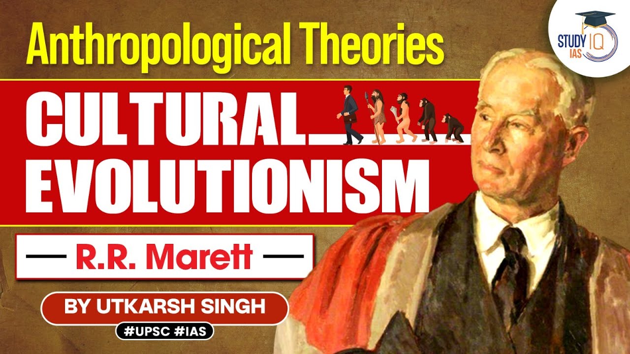 Cultural Evolutionism by R R Marett | Anthropology Theories | Optional | UPSC