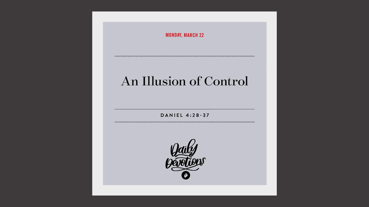 An Illusion of Control – Daily Devotional