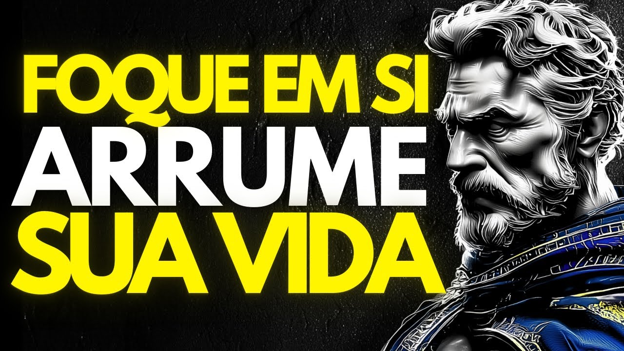 FOQUE em SI MESMO: SE OBRIGUE a AGIR e MUDE sua VIDA | Estoicismo