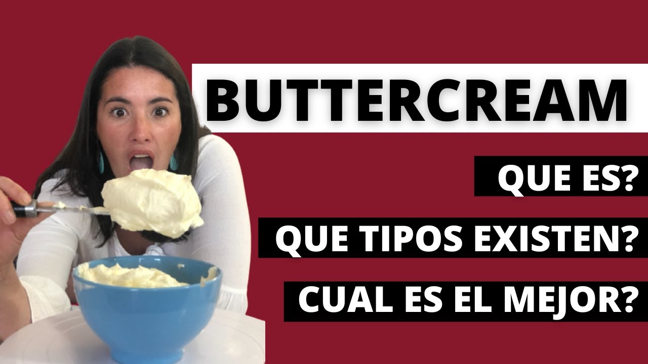 Que es la buttercream? Que tipos de buttercream hay? Cual es la mejor buttercream?