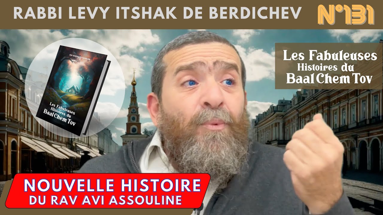 HISTOIRE BAAL CHEM TOV N°131 RABBI LEVY ISTHAK DE BERDICHEV _ Rav Avi  #baalchemtov #baalshemtov